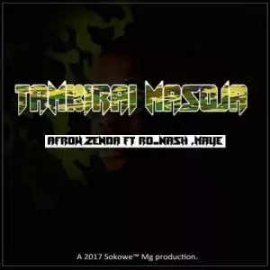 Afrow Zenda - Tambirai Masoja Ft. Ronash & Maye